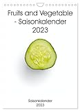 Fruits and Vegetable - Saisonkalender 2023 (Wandkalender 2023 DIN A4 hoch), Calvendo Monatskalender
