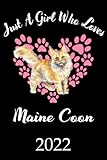 Just A Girl Who Loves Maine Coon 2022: Kalender Maine Coon Katzen Terminplaner Maine Coon Katze Terminkalender Wochenplaner, Monatsplaner & ... 140 Seiten für Schule Studium Beruf Geschenk