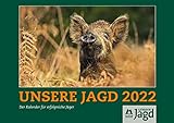 Wandkalender UNSERE JAGD 2022: Der Kalender für Jäger und andere Naturfreunde