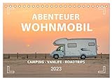 Abenteuer Wohnmobil - Camping, Vanlife, Roadtrips (Tischkalender 2023 DIN A5 quer), Calvendo Monatskalender