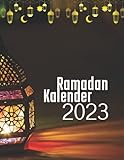 Ramadan Kalender 2023: Ramadan Planer für Muslime mit einigen nützlichen Duas, Te doen, Salah-Tracker, Koran-Tracker, Reflectie, Maaltijden, Sadaqah ... zum Schreiben von Lieblings-Ayah, Duas