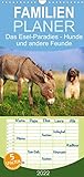 Das Esel-Paradies - Hunde und andere Feunde - Familienplaner hoch (Wandkalender 2022, 21 cm x 45 cm, hoch)