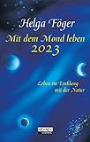 Mit dem Mond leben 2023: Leben im Einklang mit der Natur - Bestseller – Taschenkalender, durchgehend farbig, mit Lesebändchen – 10,0 x 15,5 cm