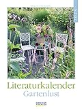 Literaturkalender Gartenlust 2023: Literarischer Wochenkalender * 1 Woche 1 Seite * literarische Zitate und Bilder * 24 x 32 cm