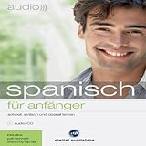Audio Spanisch für Anfänger: Schnell und unkompliziert Audio Spanisch lernen