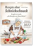 Rezepte ohne Schnickschnack - Wochenkalender 2022: Es gibt sie noch, 'die Rezepte aus Omas Küche'