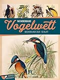 Wunderbare Vogelwelt - Wochenplaner Kalender 2023, Wandkalender / Vintage Tierkalender im Hochformat (25x33 cm) - historische Illustrationen von Vögeln