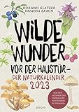 Wilde Wunder vor der Haustür: Der Naturkalender 2023 | Durch das Jahr und durch die Natur mit den YouTube-Stars von Buschfunkistan