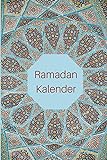 Ramadan Kalender: Ramadan Buch mit Tages-Planer, Menü-Planer, Gebets-Checkliste und mehr